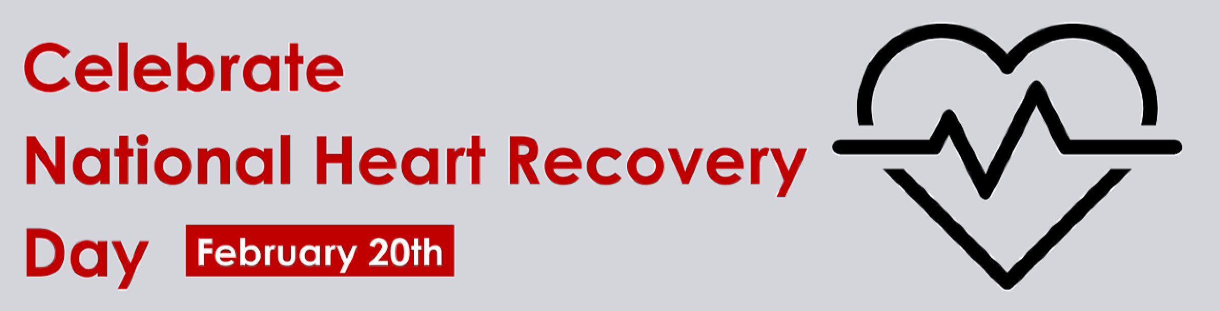 National Heart Recovery Day - February 20, 2025