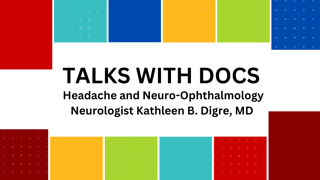 Talk with a Headache and Neuro-Ophthalmology Doc