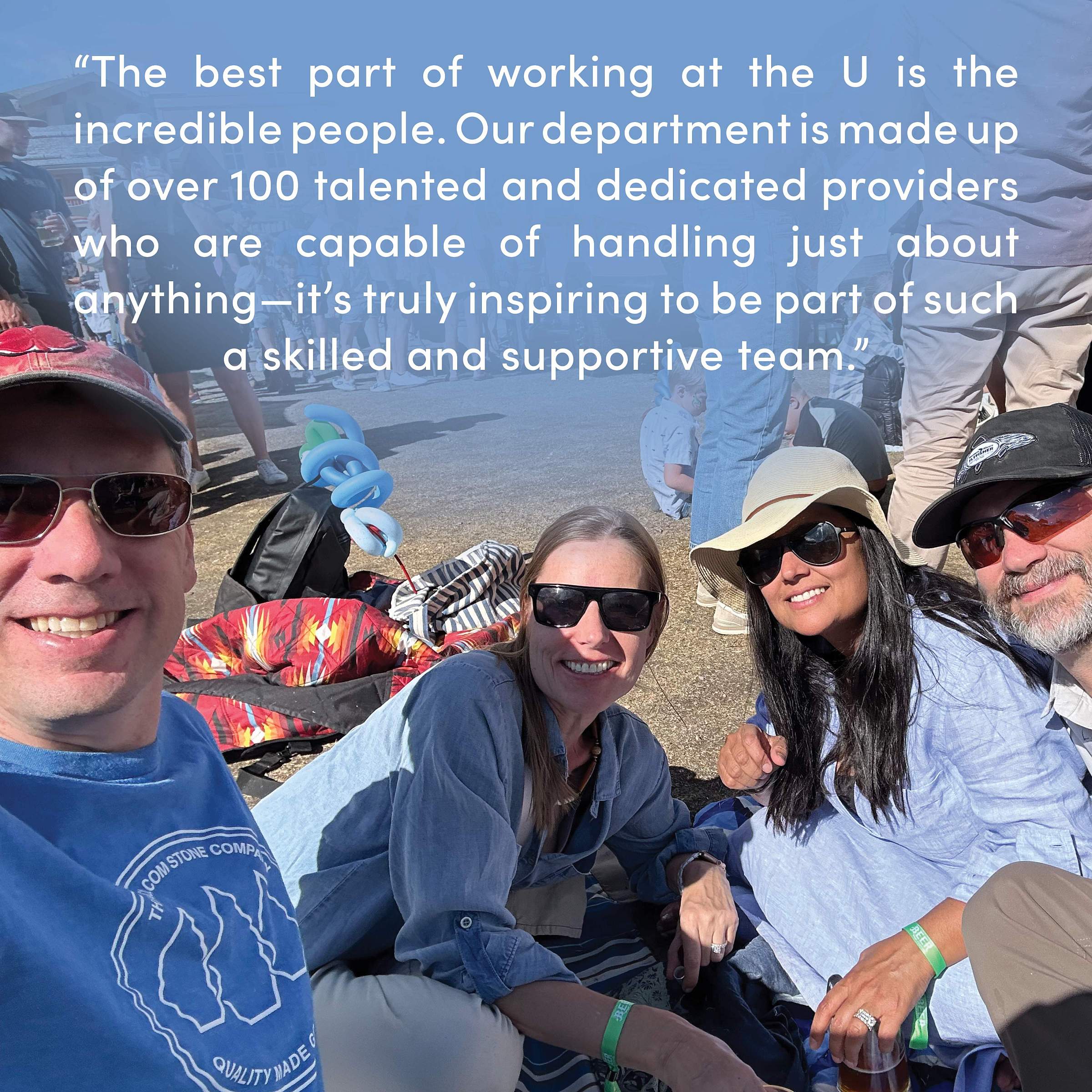 A photo of Dr. Overton with his wife and friends at an outdoor concert with text that reads, "“The best part of working at the U is the incredible people. Our department is made up of over 100 talented and dedicated providers who are capable of handling just about anything—it’s truly inspiring to be part of such a skilled and supportive team.”
