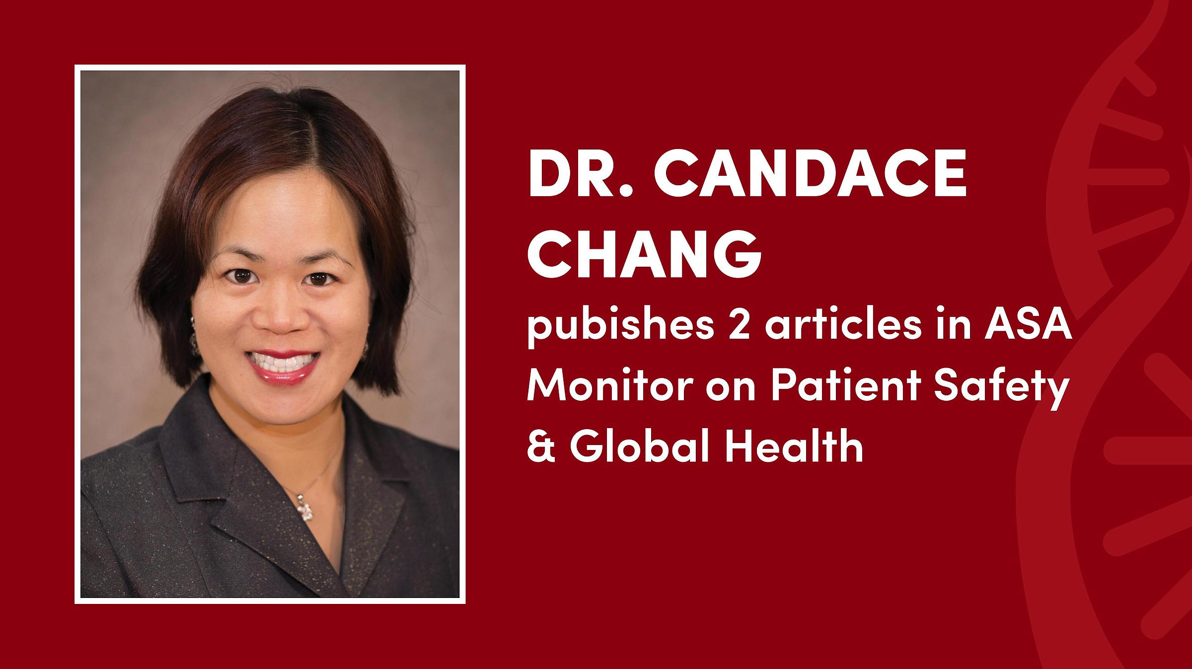 A portrait of Dr. Chang next to text that reads, "Dr. Candace Chang publishes 2 articles in ASA Monitor on Patient Safety & Global Health"